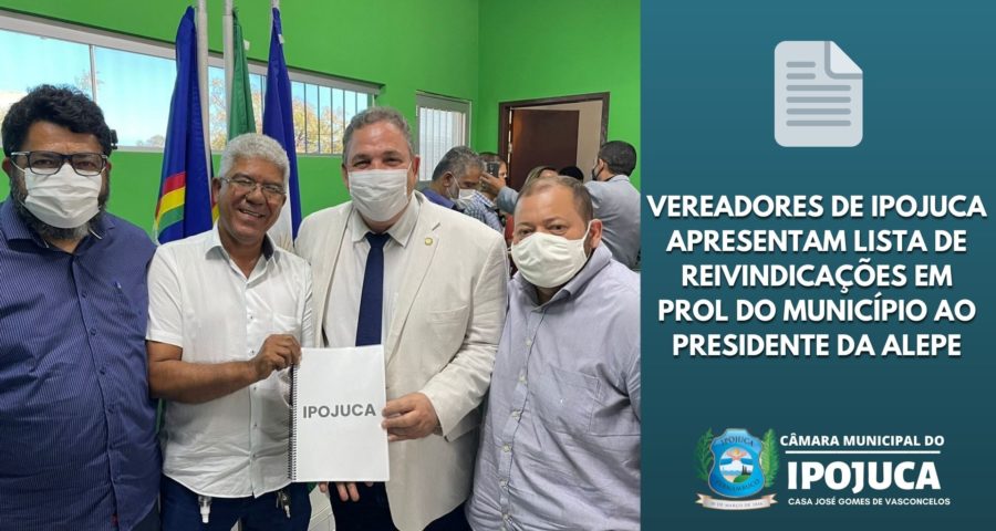 Vereadores de Ipojuca apresentam lista de reivindicações em prol do município ao presidente da ALEPE